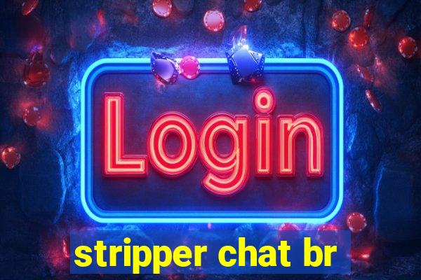 stripper chat br